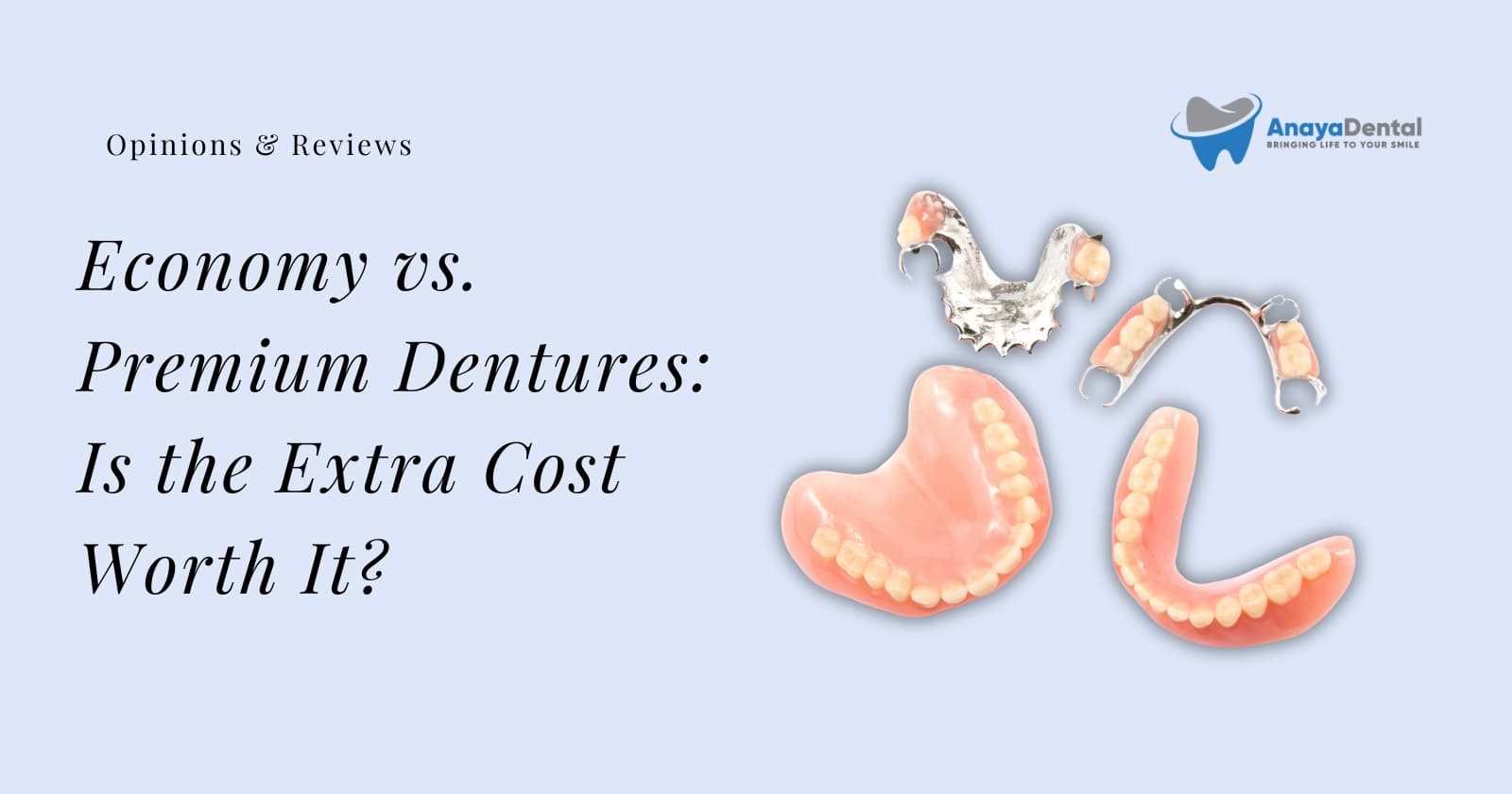 Economy vs. Premium Dentures: Is the Extra Cost Worth It? - Anaya Dental