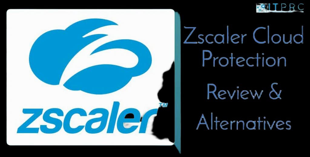 Zscaler Cloud Protection 2026 Review & Best Alternatives