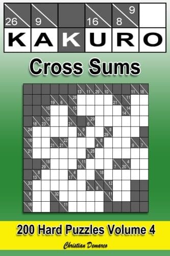 Kakuro Cross Sums - Hard Volume 4: 200 Hard Kakuro Cross Sums